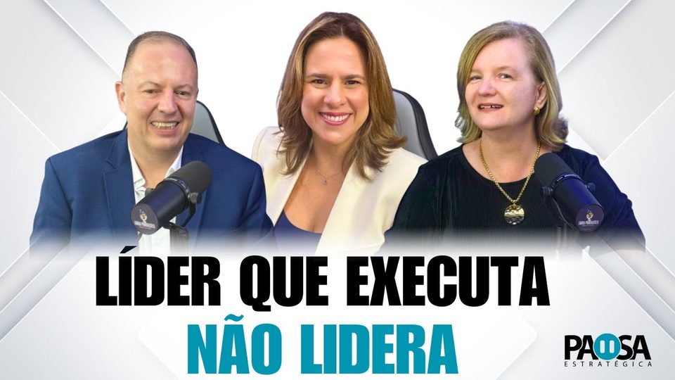 Podcast Pausa Estratégica #012: Troque líderes executores por líderes que lideram
