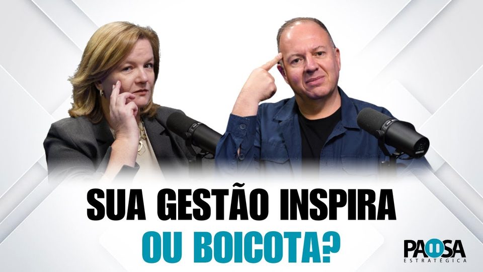 Podcast Pausa Estratégica #017: Sua gestão inspira… ou está boicotando o comprometimento da equipe?